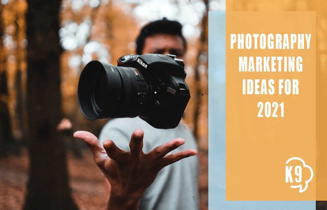 Photography Marketing Ideas for 2021